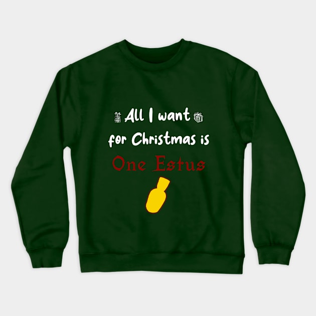 All i want for Christmas is One Estus Crewneck Sweatshirt by Taki93